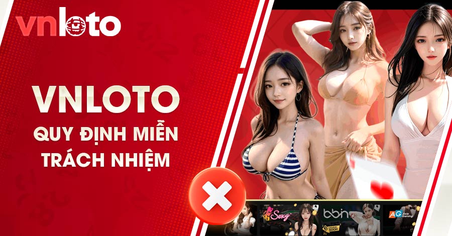 VNLOTO đã sớm soạn thảo và công bố quy định miễn trách nhiệm