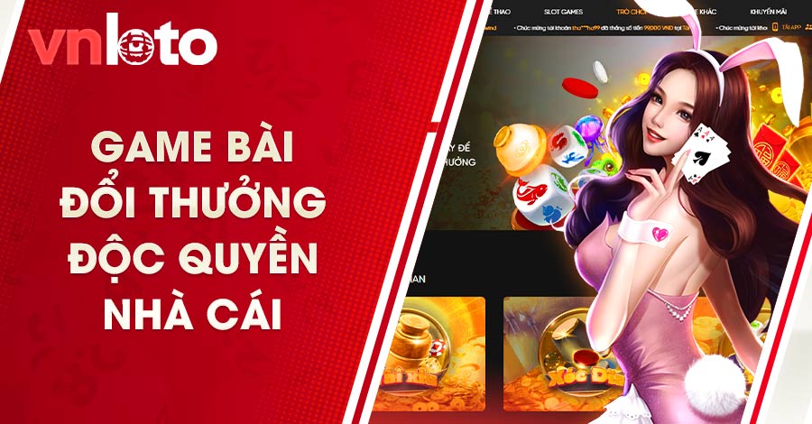 Game bài đổi thưởng độc quyền nhà cái